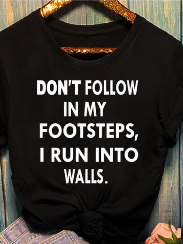 Don's Follow In My Footsteps Letter Print Fashion T-shirts